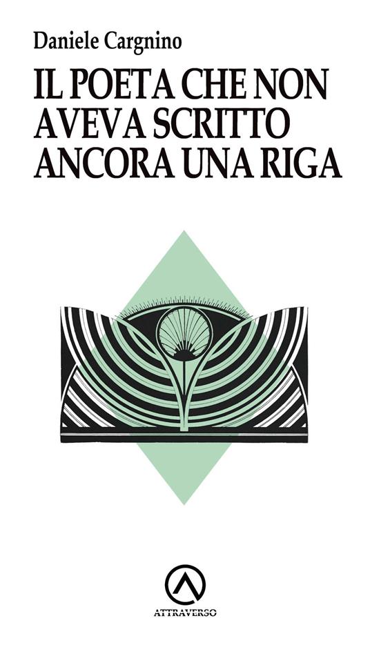 Il poeta che non aveva scritto ancora una riga - Daniele Cargnino - copertina