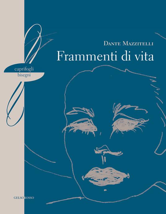 Frammenti di vita - Dante Mazzitelli - Libro - Gelsorosso - Caprifogli  Bisegni | IBS