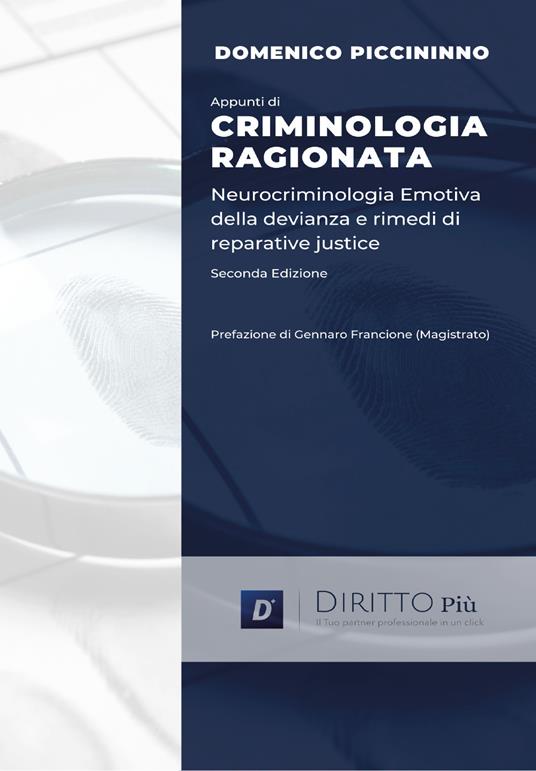 Appunti di criminologia ragionata. Neurocriminologia emotiva della devianza e rimedi di reparative justice - Domenico Piccininno - copertina