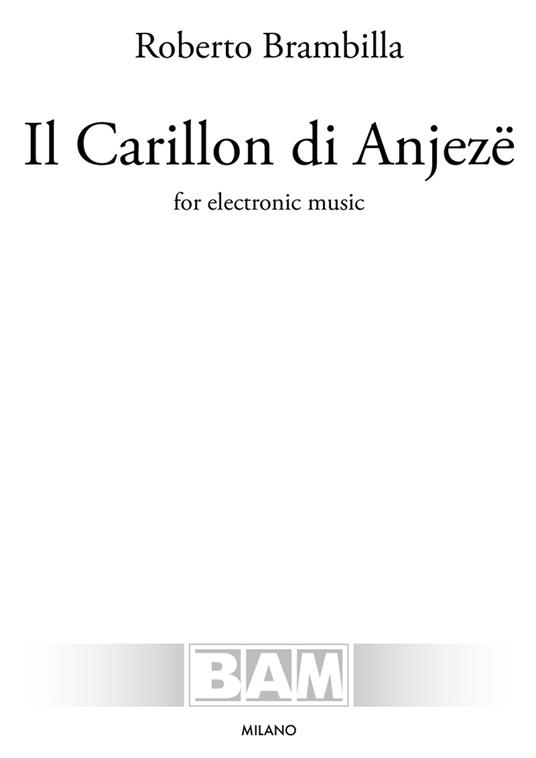 Il Carillon di Anjezë. For electronic music. Partitura - Roberto Brambilla - copertina