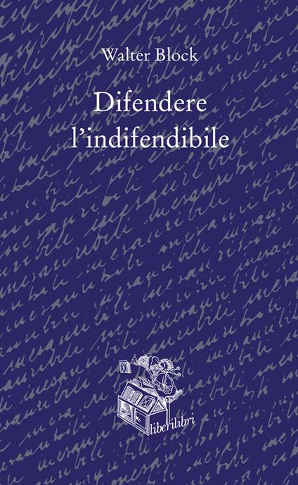 Difendere l'indifendibile - Walter Block - copertina