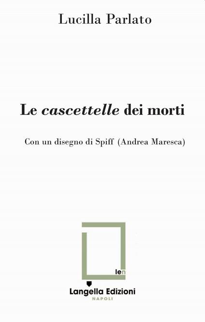 Le cascettelle dei morti. Ediz. speciale. Con disegno di Spiff - Lucilla Parlato - copertina