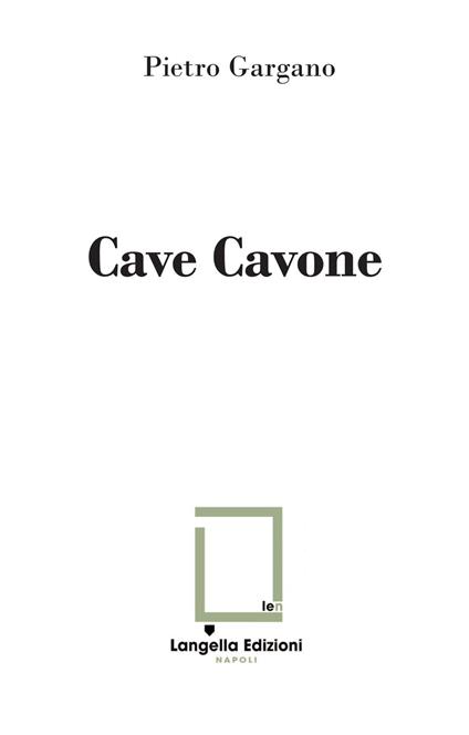 Cave Cavone. Ediz. illustrata. Con 2 foto Archivio Lembo - Pietro Gargano - copertina