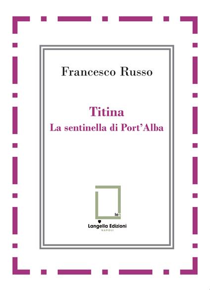 Titina. La sentinella di Port’Alba - Francesco Russo - copertina