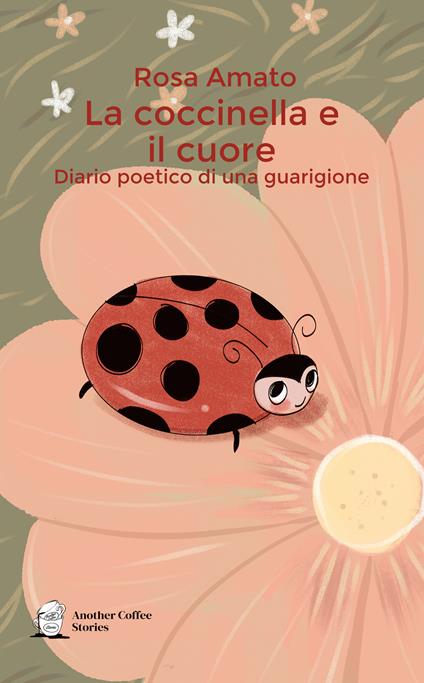 La coccinella e il cuore. Diario poetico di una guarigione - Rosa Amato - copertina