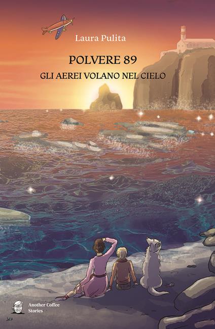 Polvere 89. Gli aerei volano nel cielo - Laura Pulita - copertina