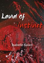 Land of instinct. Mostra persona di Isabelle Salari. Ediz. italiana e inglese