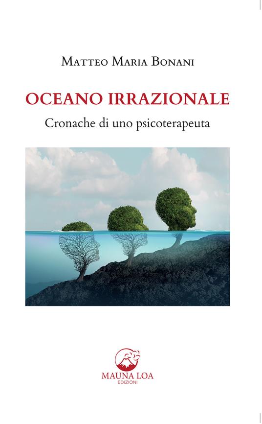 Oceano irrazionale. Cronache di uno psicoterapeuta - Matteo Maria Bonani - ebook