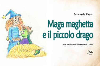 Maga maghetta e il piccolo drago - Emanuela Pagan - copertina