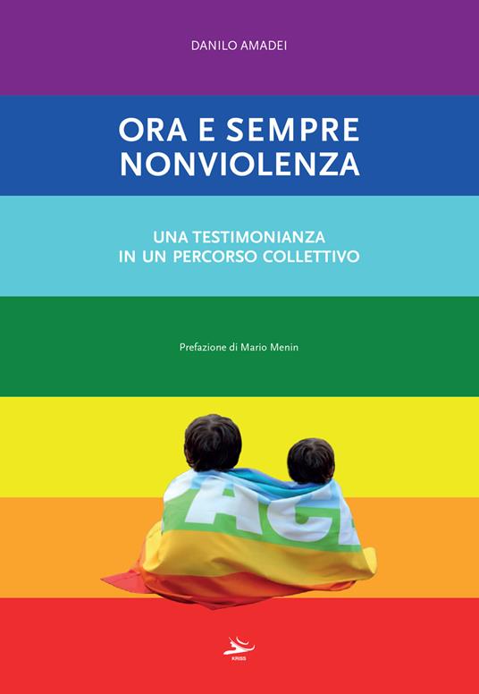 Ora e sempre nonviolenza. Una testimonianza in un percorso collettivo - Danilo Amadei - copertina