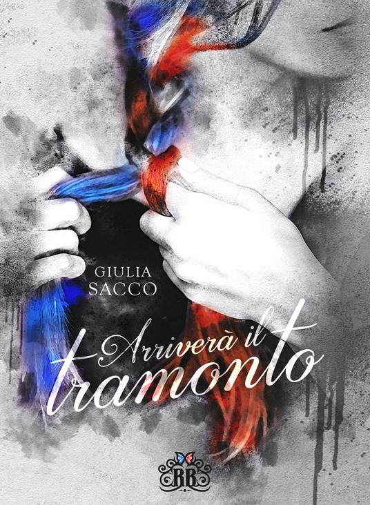 Arriverà il tramonto - Giulia Sacco,Annalisa Cesaretti - ebook