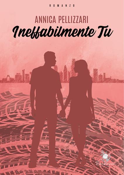 Ineffabilmente tu - Annica Pellizzari - copertina