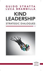 Kind Leadership. Strategic Dialogues. Ediz. italiana e inglese