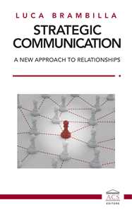 Libro Strategic Communication. A new approach to relationships. Ediz. italiana e inglese Luca Brambilla