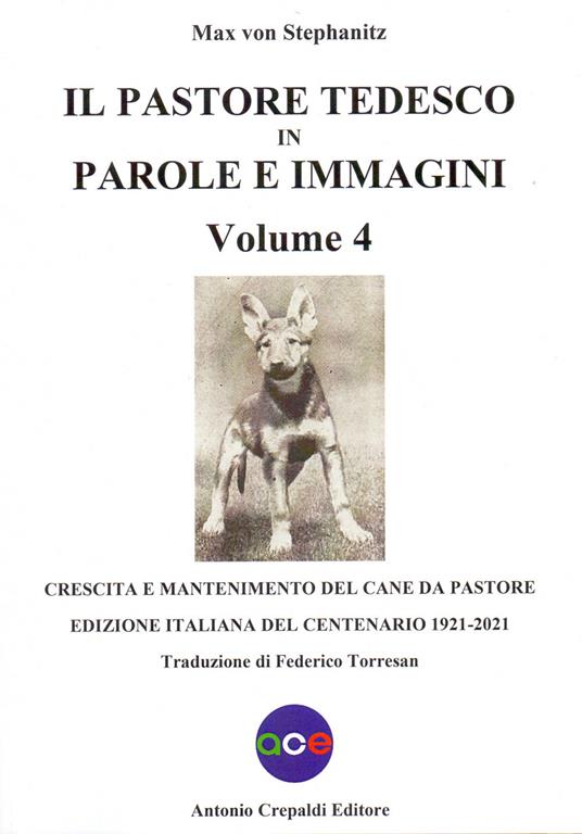 Il pastore tedesco in parole e immagini. Vol. 4: Crescita e mantenimento del cane da pastore - Max von Stephanitz - copertina