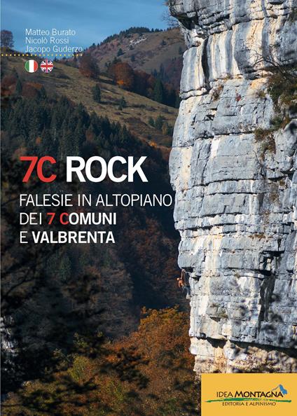 7C rock. Falesie in Altopiano dei 7 Comuni e Valbrenta. Ediz. italiana e inglese - Matteo Burato,Nicolò Rossi,Jacopo Guderzo - copertina