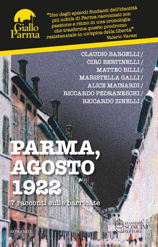 Parma, agosto 1922. 7 racconti sulle barricate - Claudio Bargelli,Ciro Bertinelli,Matteo Billi,Maristella Galli - ebook