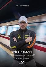 Metroman. «Prima che ci arrestano!»