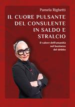 Il cuore pulsante del consulente in saldo e stralcio. Il valore dell'umanità nel business del debito