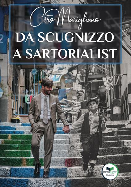 Da scugnizzo a sartorialist - Ciro Marigliano - copertina