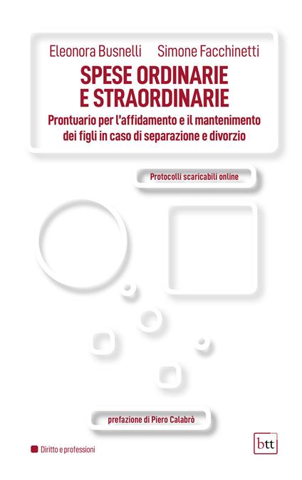 Spese ordinarie e straordinarie. Prontuario per l'affidamento e il mantenimento ei figli in caso di separazione e divorzio. Con Contenuto digitale per accesso on line: Protocolli scaricabili online - Busnelli Eleonora,Simone Facchinetti - copertina