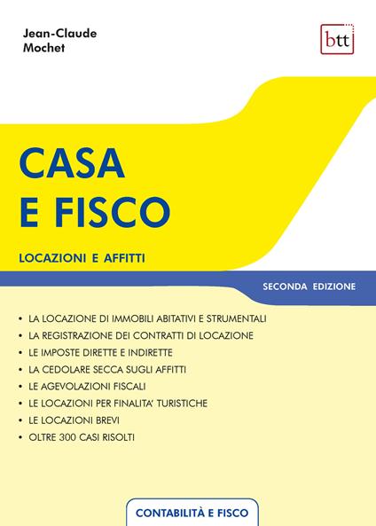 Casa e fisco. Locazioni e affitti - Jean-Claude Mochet - copertina