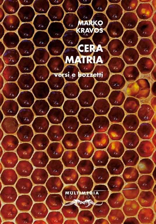 Cera Matria. Versi e bozzetti. Ediz. multilingue - Marko Kravos - copertina