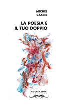 La poesia è il tuo doppio. Ediz. multilingue