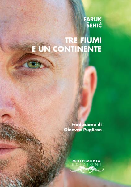 Tre fiumi e un continente. Ediz. multilingue - Faruk Šehić - copertina