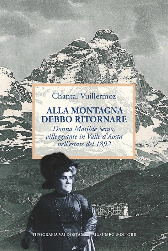 Alla montagna debbo ritornare. Donna Matilde Serao, villeggiante in Valle d’Aosta nell’estate 1892 - Chantal Vuillermoz - copertina