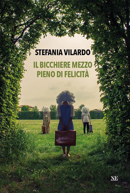 Il bicchiere mezzo pieno di felicità - Stefania Vilardo - copertina