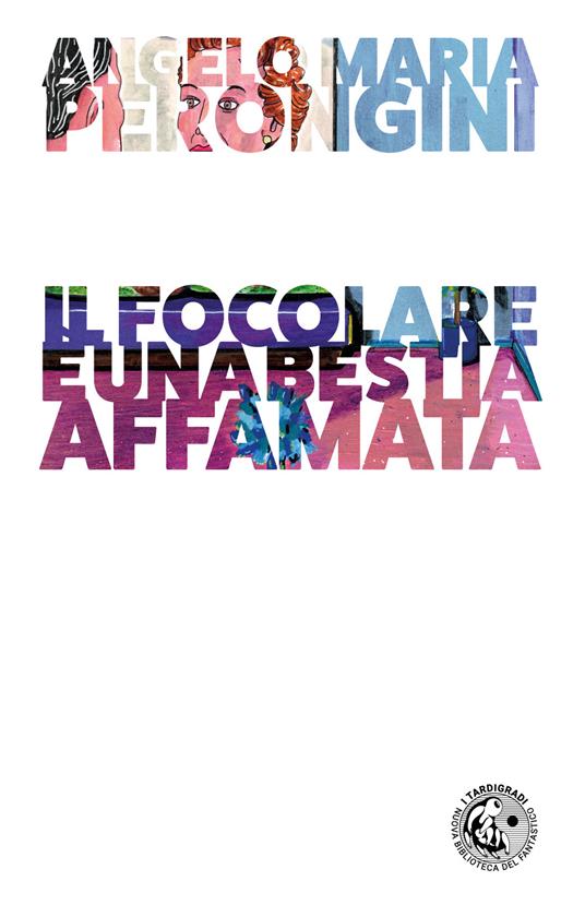 Il focolare è una bestia affamata - Angelo Maria Perongini - copertina