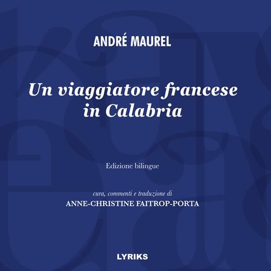 Un viaggiatore francese in Calabria. Ediz. italiana e francese - André Maurel - copertina