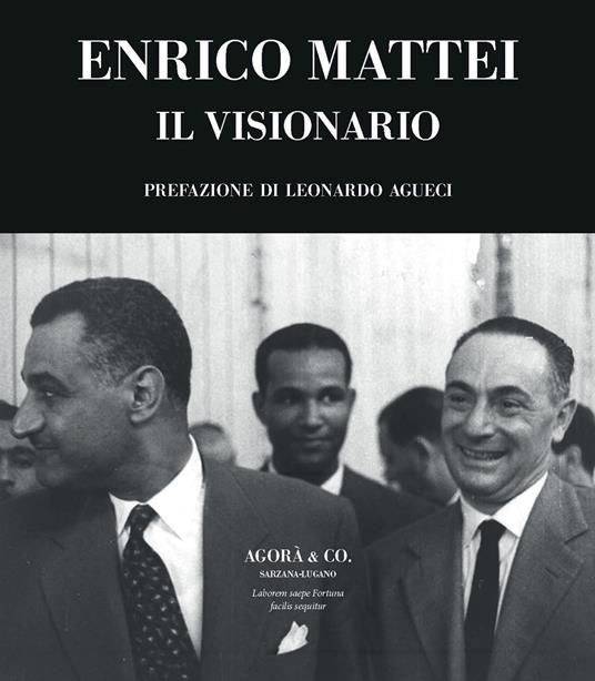 Enrico Mattei. Il visionario - Aldo Ferrara - copertina
