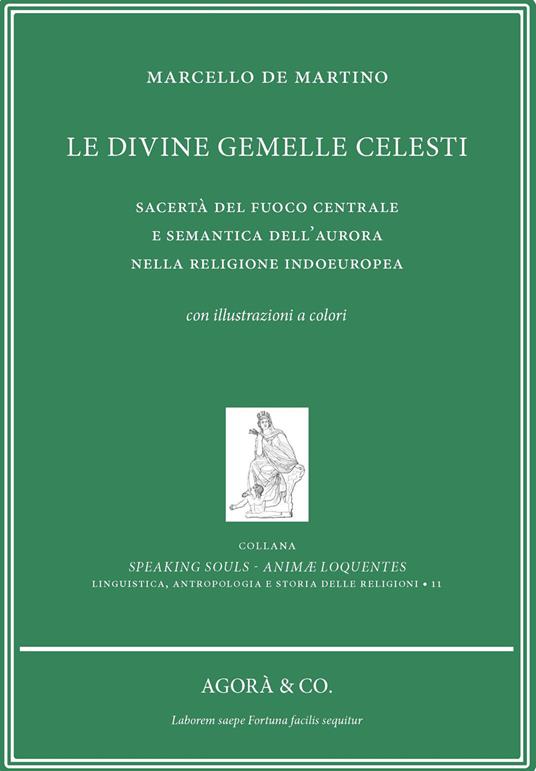 Le divine gemelle celesti. Sacertà del fuoco centrale e semantica dell'aurora nella religione indoeuropea - Marcello De Martino - copertina