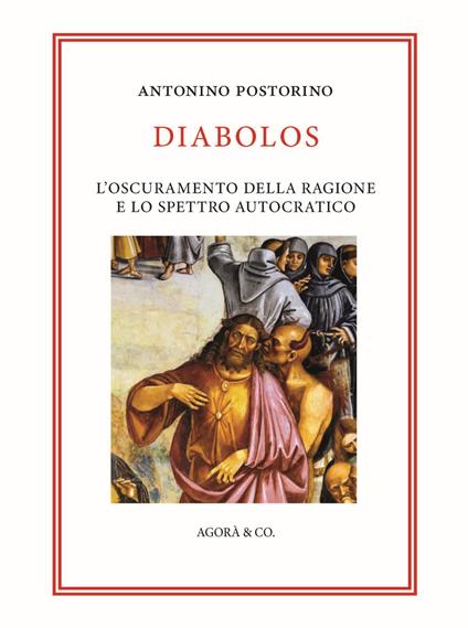 Diabolos. L'oscuramento della ragione e lo spettro autocratico - Antonino Postorino - copertina