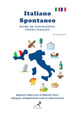 Italiano spontaneo. Guide de conversation Italien-Français