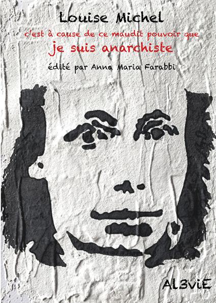 Louise Michel, c'est à cause de ce maudit pouvoir que je suis anarchiste - copertina