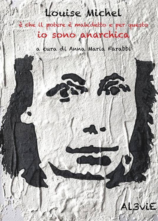 Louise Michel è che il potere è maledetto e per questo io sono anarchica - copertina