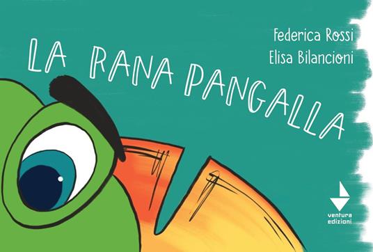 La rana Pangalla. Ediz. illustrata - Federica Rossi - copertina