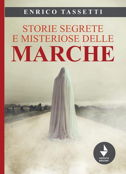 Storie segrete e misteriose delle Marche - Enrico Tassetti - copertina
