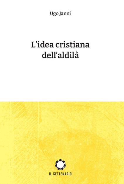 L' idea cristiana dell'aldilà - Ugo Janni - copertina