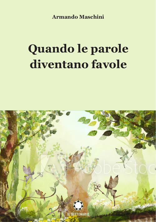 Quando le parole diventano favole - Armando Maschini - copertina