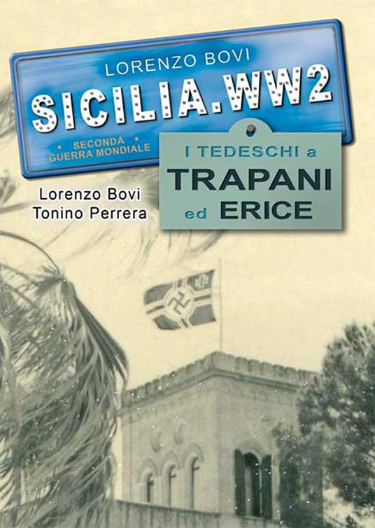 I tedeschi a Trapani ed Erice. Ediz. illustrata - Lorenzo Bovi,Tonino Perrera - copertina