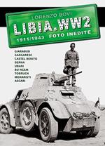 Libia. WW2. 1911/1943 foto inedite. Ediz. illustrata. Vol. 1