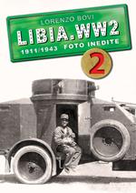 Libia. WW2. 1911/1943 foto inedite. Ediz. illustrata. Vol. 2