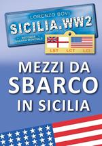 Sicilia. WW2 seconda guerra mondiale. Foto inedite. Mezzi da sbarco in Sicilia. lst lct lci