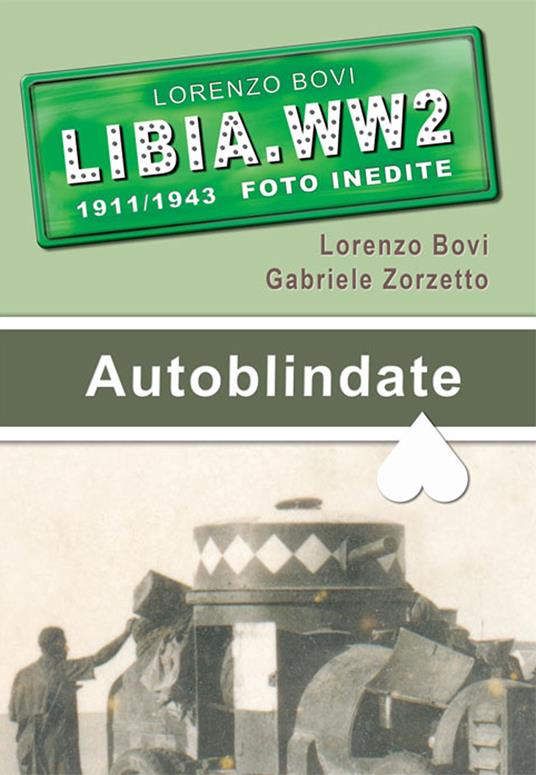 Autoblindate. Fiat Terni, Lancia 1ZM, Fiat 15 bis e altri mezzi - Lorenzo Bovi,Gabriele Zorzetto - copertina