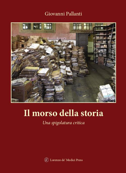 Il morso della storia. Una spigolatura critica - Giovanni Pallanti - copertina