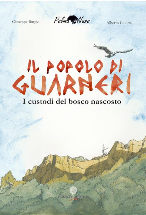 Il popolo di Guarneri. I custodi del bosco nascosto - Giuseppe Burgio,Alberto Culotta - copertina